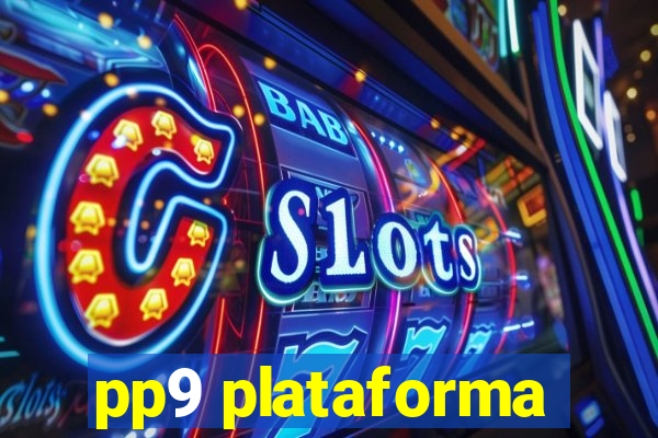 pp9 plataforma